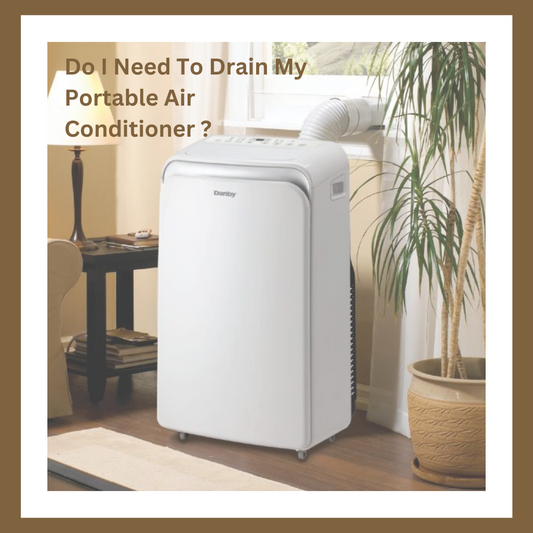 Do I Need To Drain My Portable Air Conditioner ?